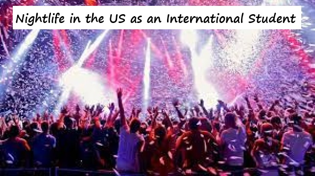 Nightlife in the US as an International Student