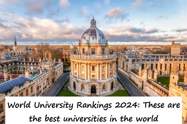 World University Rankings 2024: These are the best universities in the world